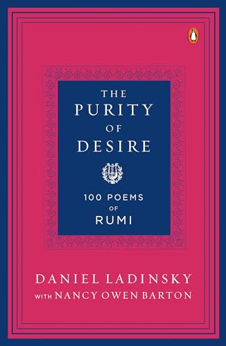 The Purity of Desire: 100 Poems of Rumi von Penguin